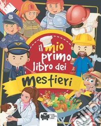 Il mio primo libro dei mestieri libro