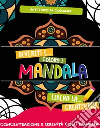 Divertiti e... Colora i mandala libro