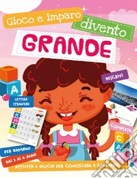 Divento grande. Gioco e imparo