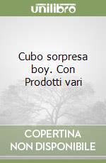 Cubo sorpresa boy. Con Prodotti vari libro