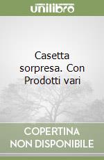 Casetta sorpresa. Con Prodotti vari libro