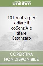 101 motivi per odiare il coSenz'A e tifare Catanzaro