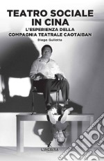 Teatro sociale in Cina. L'esperienza della compagnia teatrale Caotaiban libro