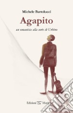 Agapito, un umanista alla corte di Urbino libro