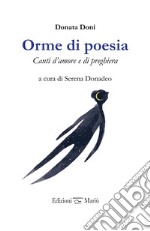 Orme di poesia. Canti d'amore e di preghiera libro