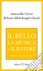 Il bello, la musica e il potere libro