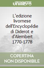 L'edizione livornese dell'Encyclopédie di Diderot e d'Alembert 1770-1778 libro