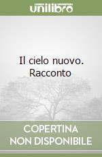 Il cielo nuovo. Racconto