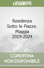 Residenza Sotto le Piazze. Maggia 2019-2024 libro