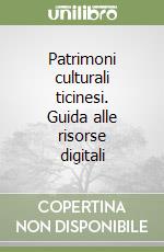 Patrimoni culturali ticinesi. Guida alle risorse digitali libro