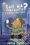 Chi ha mangiato i croccantini? libro di Fiore Sofia