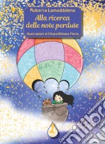 Alla ricerca delle note perdute. Ediz. illustrata libro