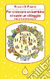 Per crescere un bambino ci vuole un villaggio. Strumenti di genitorialità libro di Di Puorto Rosaria