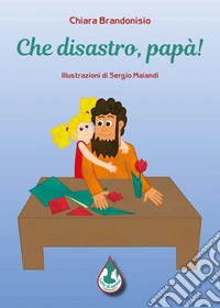 Che disastro, papà! Ediz. illustrata libro
