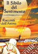 Il sibilo del sentimento. Racconti dell'anima