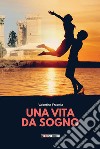 Una vita da sogno libro