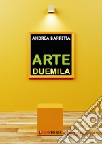 Arte Duemila. Il ritorno della pittura e dell'incisione libro