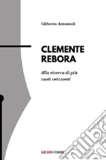 Clemente Rebora. Alla ricerca di più vasti orizzonti