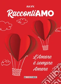 RaccontiAMO. L'amore è sempre amore libro