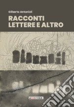 Racconti, lettere e altro. Prosa poetica e poesia prosaica libro