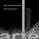 Arte come incontro. Catalogo della mostra (Bergamo). Ediz. illustrata libro