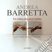 Un critico che cerca l'artista. L'arte e la poesia come lavacro esistenziale libro