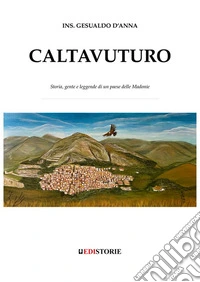 Caltavuturo. Storia, gente e leggende di un paese delle Madonie