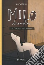 Milo tremolino. Al fianco di ogni bambino. Ediz. a colori