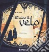 Dietro il velo. Ediz. a colori libro