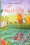 L'ape ballerina. Ediz. a colori libro di Dapporto Giancarla
