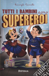 Tutti i bambini sono supereroi. Ediz. illustrata libro