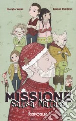 Missione salva Natale. Ediz. illustrata. Con Contenuto digitale per download e accesso on line libro