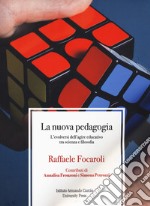 La nuova pedagogia. L'evolversi dell'agire educativo tra scienza e filosofia