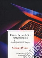 L'isola che (non) c'è. Next generation. La nuova comunicazione: maschere digitali e coscienze analogiche