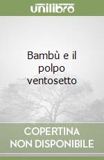 Bambù e il polpo ventosetto libro