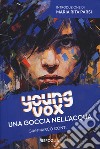 Una goccia nell'acqua. Young vox libro