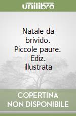 Natale da brivido. Piccole paure. Ediz. illustrata libro