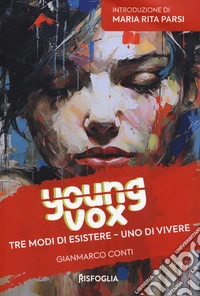 Tre modi di vivere, uno di esistere. Young vox. Vol. 4 libro