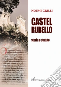 Castel Rubello. Storia e statuto