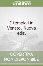 I templari in Veneto. Nuova ediz. libro