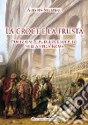 La croce e la frusta. Punizioni, crudeltà e supplizi nell'antica Roma libro di Muliere Alessia