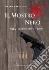 Il mostro nero. Gli anni dei delitti di Firenze libro