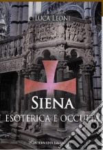 Siena esoterica e occulta libro