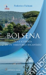 Bolsena. Alla scoperta di un territorio incantato. Con QR Code libro