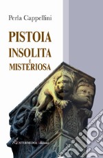 Pistoia insolita e misteriosa