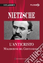 L'anticristo. Maledizione del cristianesimo libro