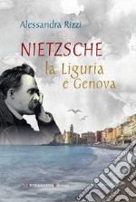 Nietzsche, la Liguria e Genova libro