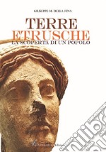 Terre etrusche. La scoperta di un popolo libro