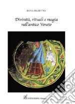 Divinità, rituali e magia nell'antico Veneto