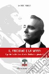 Il fascismo e la mafia. Il prefetto Mori contro la Sicilia dei picciotti libro